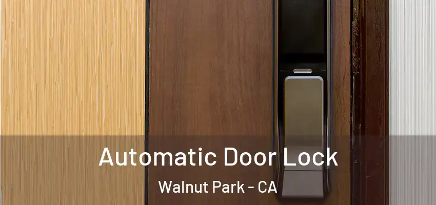  Automatic Door Lock Walnut Park - CA