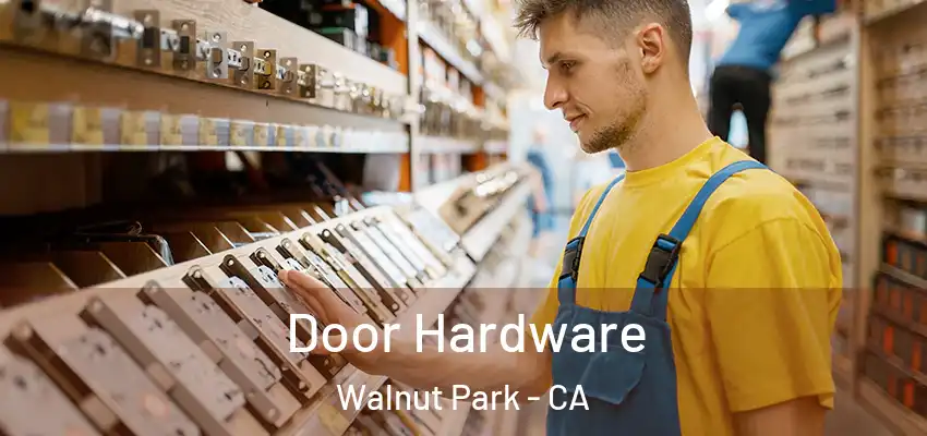  Door Hardware Walnut Park - CA