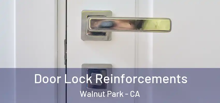  Door Lock Reinforcements Walnut Park - CA